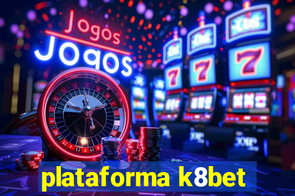 plataforma k8bet