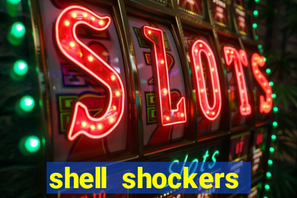 shell shockers crazy games