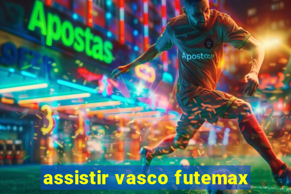 assistir vasco futemax