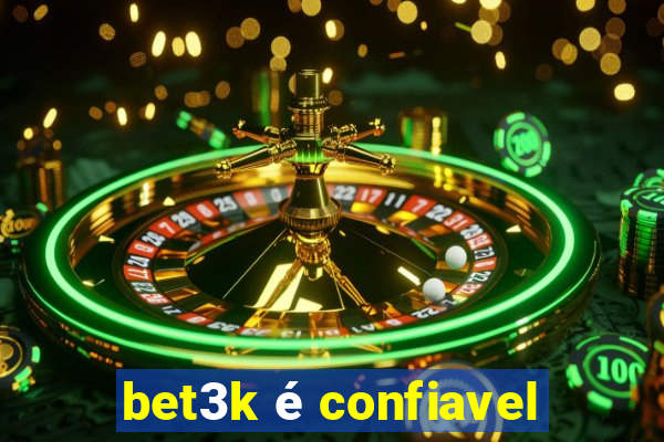 bet3k é confiavel