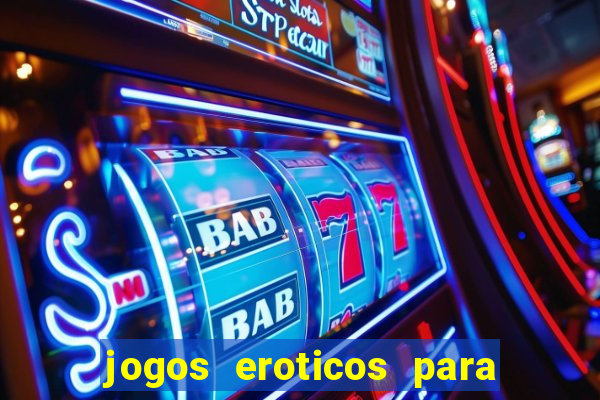 jogos eroticos para maiores de 18 anos