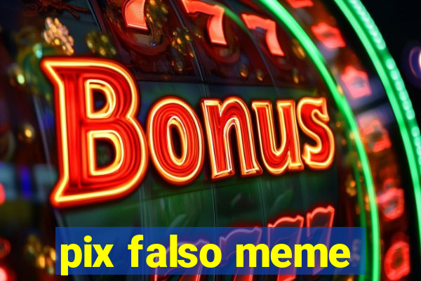 pix falso meme