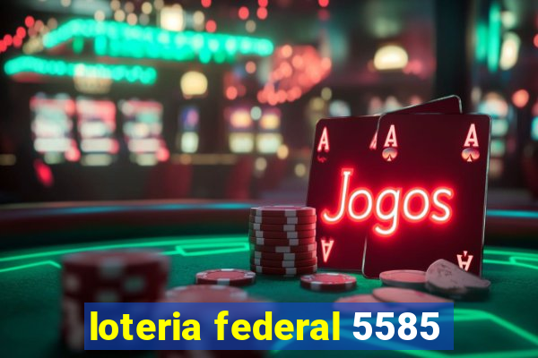 loteria federal 5585