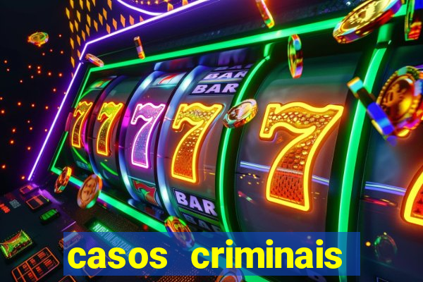 casos criminais para resolver