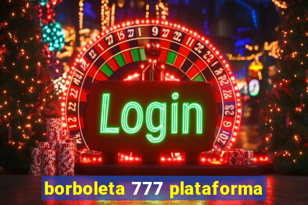 borboleta 777 plataforma