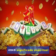 4848 significado espiritual