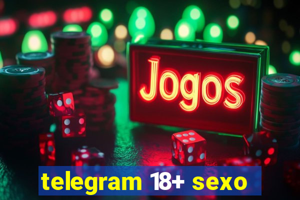 telegram 18+ sexo