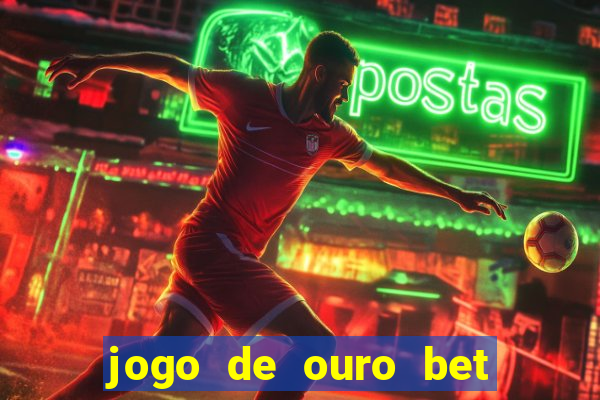 jogo de ouro bet codigo promocional