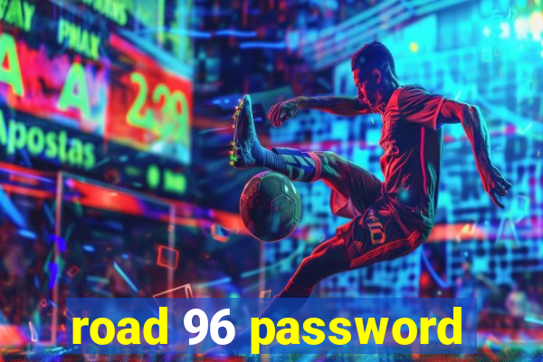 road 96 password