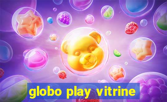 globo play vitrine