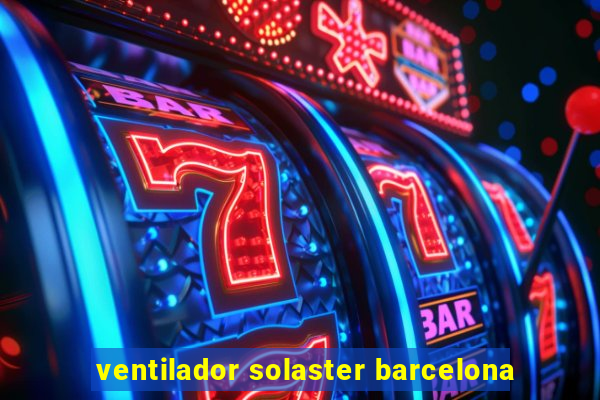 ventilador solaster barcelona