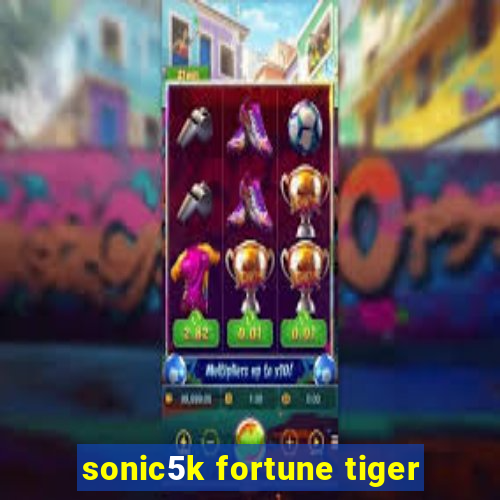 sonic5k fortune tiger