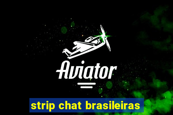 strip chat brasileiras