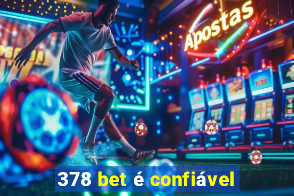 378 bet é confiável