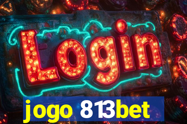 jogo 813bet