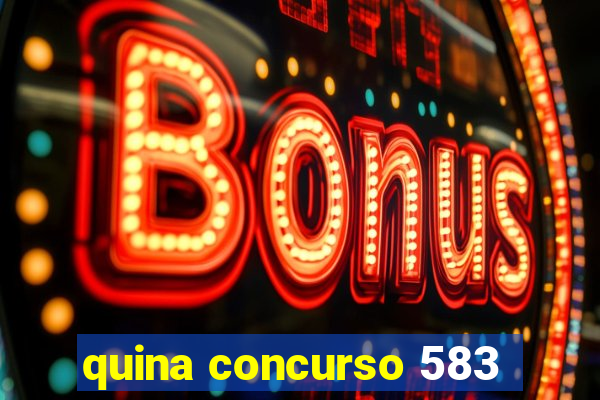 quina concurso 583