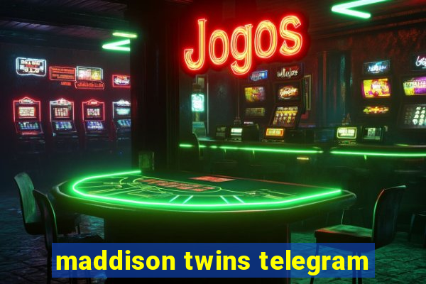 maddison twins telegram