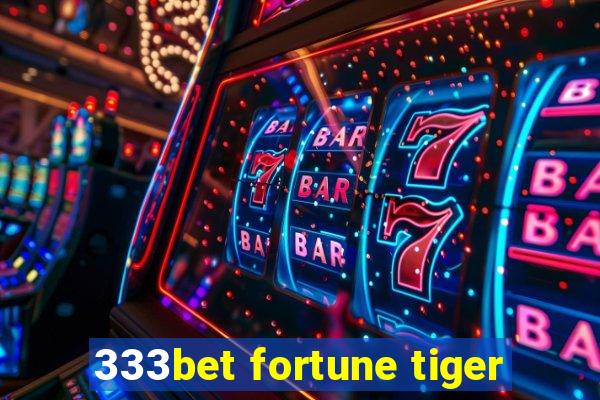 333bet fortune tiger