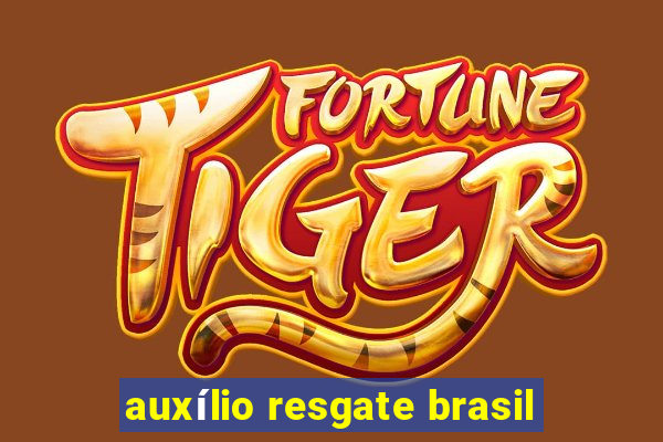 auxílio resgate brasil