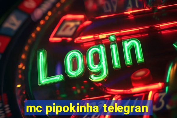 mc pipokinha telegran