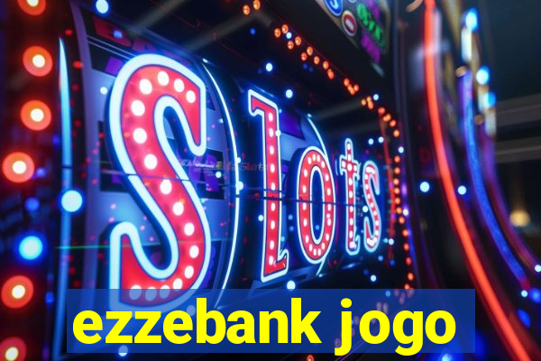 ezzebank jogo