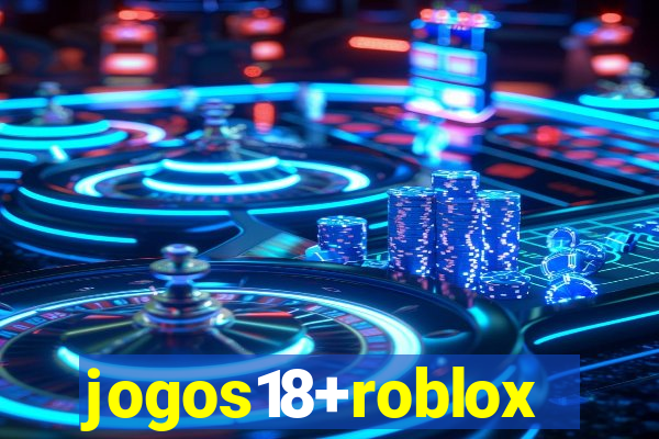 jogos18+roblox