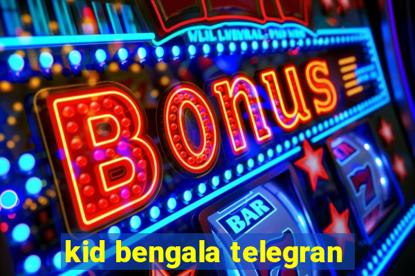 kid bengala telegran