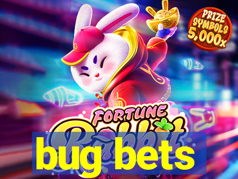 bug bets