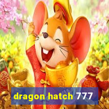 dragon hatch 777