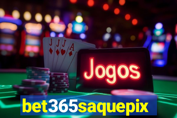 bet365saquepix