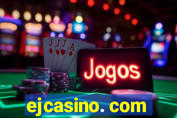 ejcasino. com