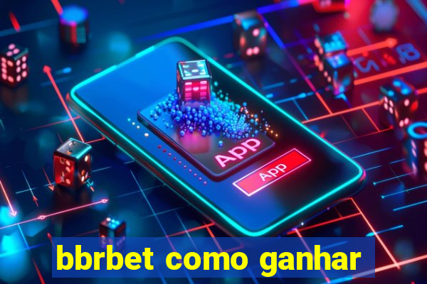 bbrbet como ganhar