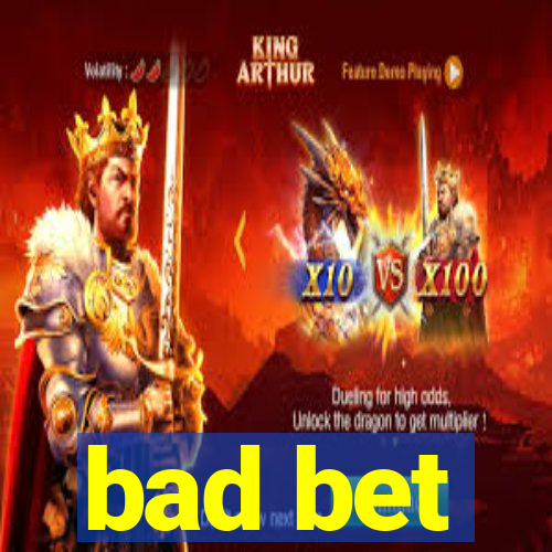 bad bet