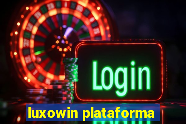 luxowin plataforma