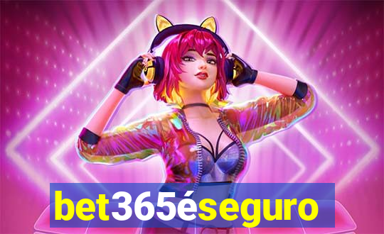 bet365éseguro