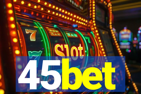 45bet