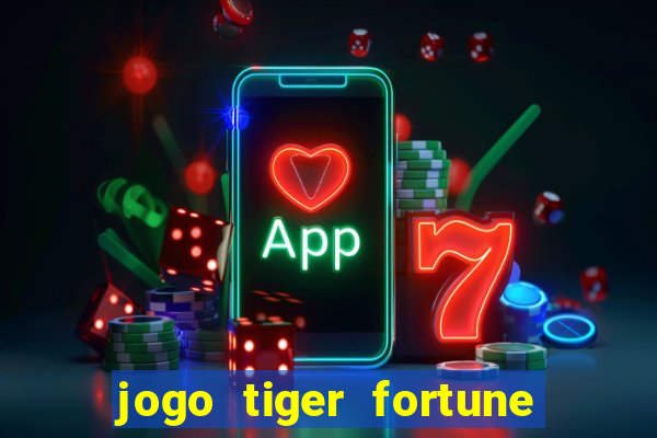 jogo tiger fortune paga mesmo