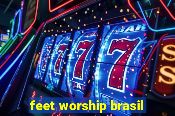 feet worship brasil