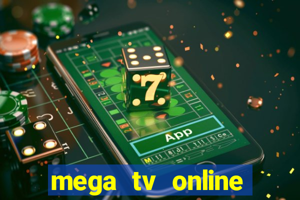 mega tv online gratis futebol ao vivo