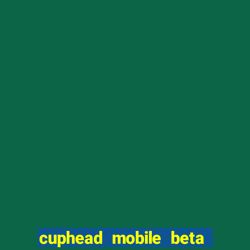 cuphead mobile beta 9.1 download