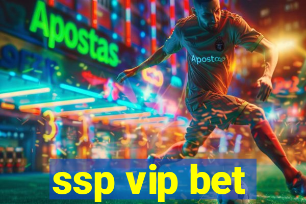 ssp vip bet