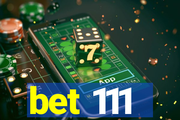 bet 111