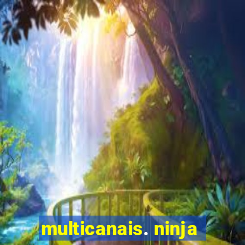 multicanais. ninja