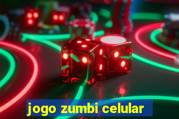 jogo zumbi celular