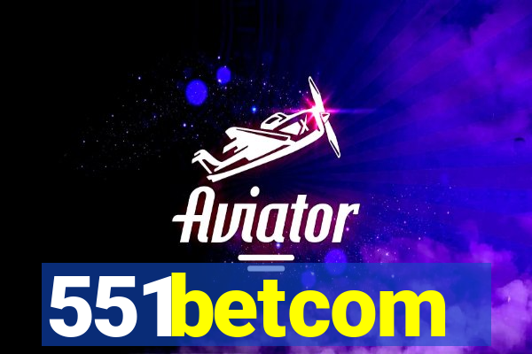 551betcom