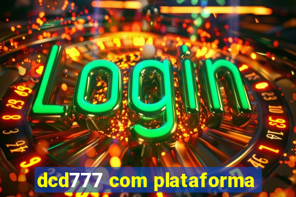 dcd777 com plataforma