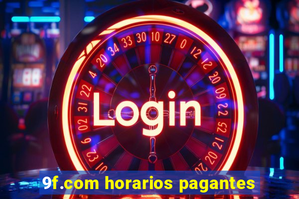 9f.com horarios pagantes