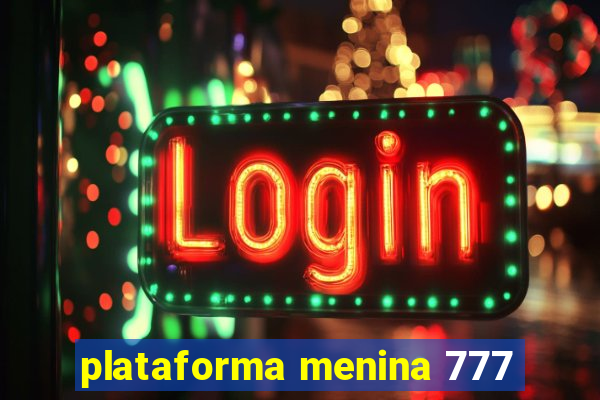 plataforma menina 777