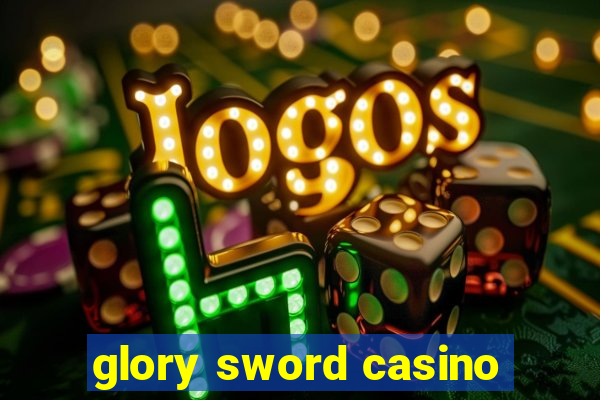 glory sword casino