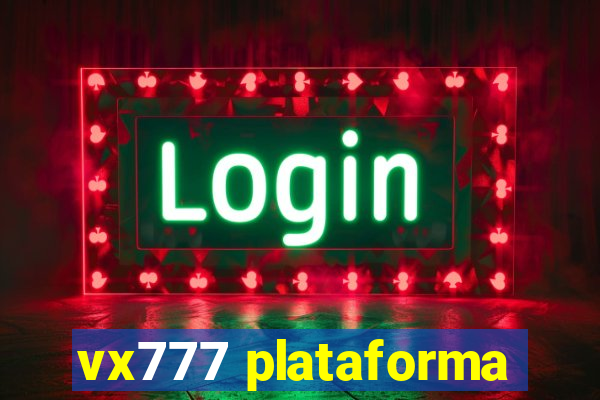 vx777 plataforma